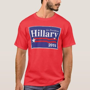 Hillary Clinton For President 2016 Campaign Shirt by zarenmusic at Zazzle