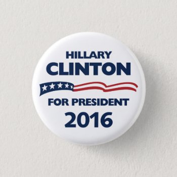 Hillary Clinton For President 2016 Pinback Button by digitalcult at Zazzle