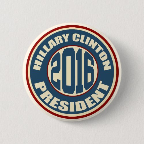 Hillary Clinton for President in 2016 Pinback Button