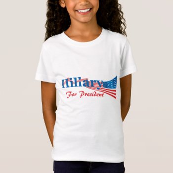 Hillary Clinton For President T-shirt by EST_Design at Zazzle