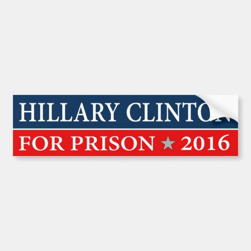 HILLARY CLINTON FOR PRISON 2016 BUMPER STICKER