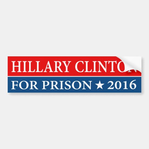 HILLARY CLINTON FOR PRISON 2016 BUMPER STICKER