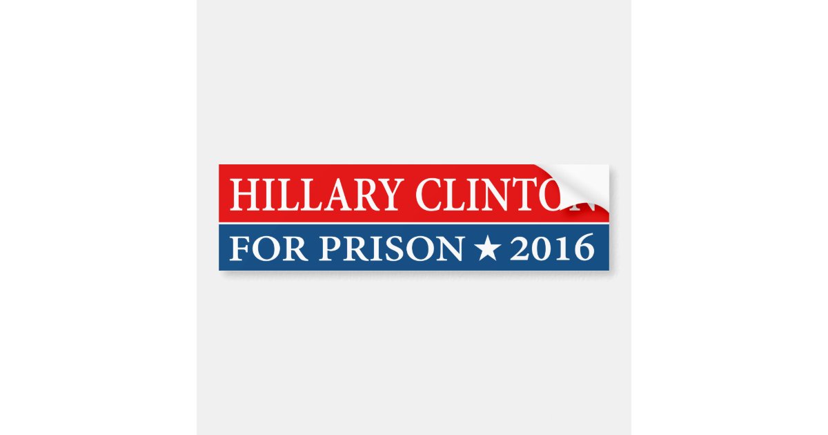 Hillary Clinton For Prison 2016 Bumper Sticker Zazzle 4664