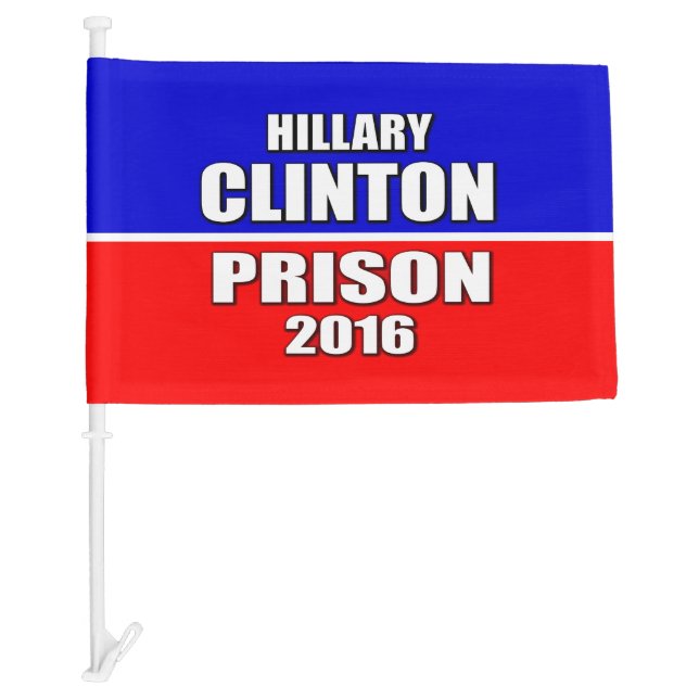 "HILLARY CLINTON FOR PRISON 2016" CAR FLAG (Front)