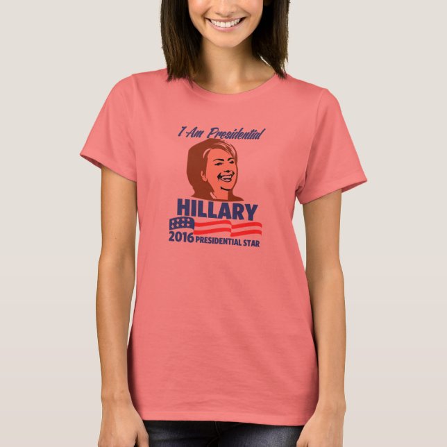 HILLARY CLINTON I AM PRESIDENTIAL T-Shirt (Front)