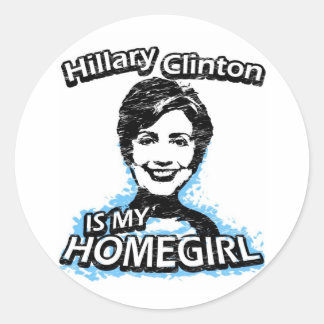 Hillary Clinton is my homegirl Classic Round Sticker