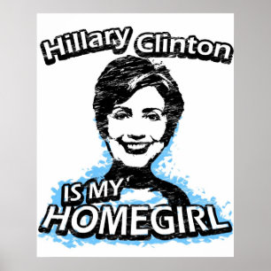 Hillary Clinton is my homegirl Poster