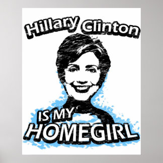 Hillary Clinton is my homegirl Poster