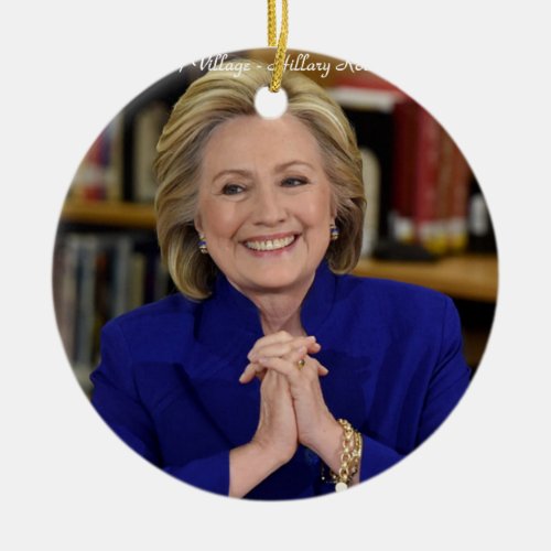 Hillary Clinton It Takes A Village Gift Ceramic Ornament