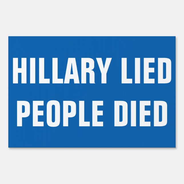 HILLARY CLINTON LIED PEOPLE DIED YARD SIGN (Front)