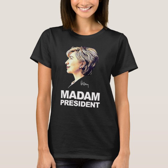 Hillary Clinton "Madam President" Women's Shirt (Front)