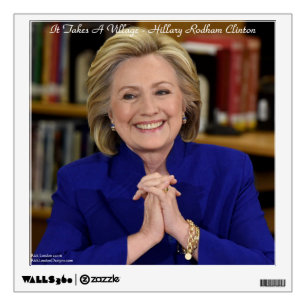 Hillary Clinton Takes A Village Quote Wall Decal