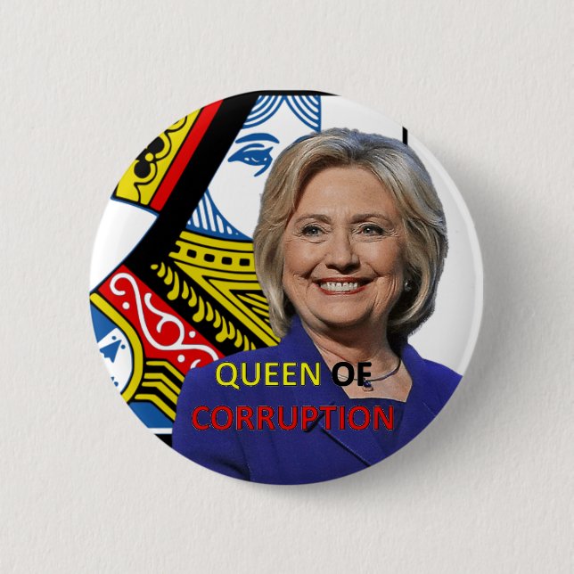 Hillary Clinton the Queen of Corruption Pinback Button (Front)