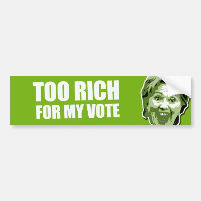 Hillary Clinton Too Rich Bumper Sticker (Front)