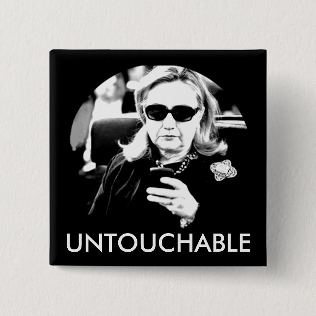 Hillary Clinton Untouchable Pinback Button (Front)
