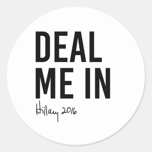 Hillary _ Deal Me In _ Classic Round Sticker