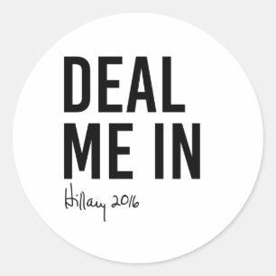 Hillary - Deal Me In - Classic Round Sticker