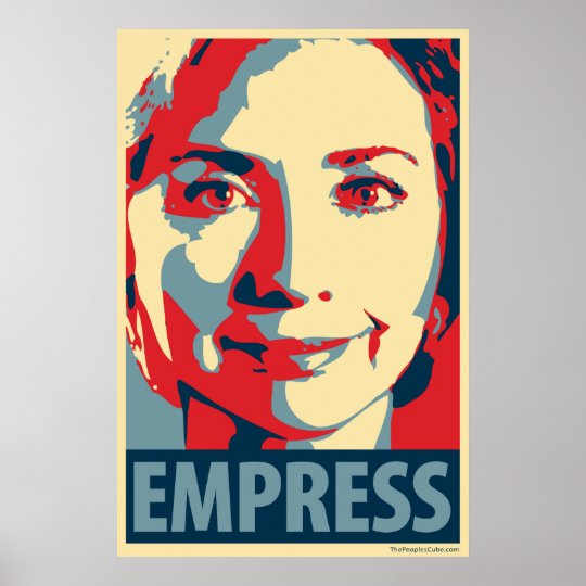 Hillary (Empress): Obama parody poster | Zazzle.com