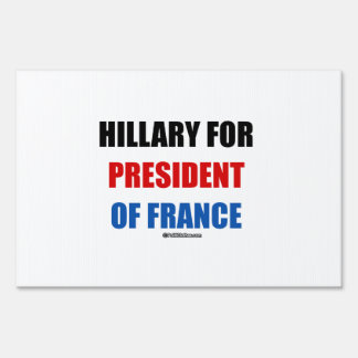 Hillary for president of France Yard Sign