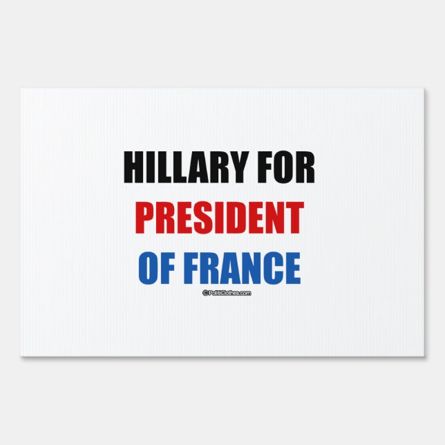Hillary for president of France Yard Sign (Front)