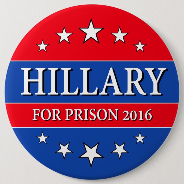 "HILLARY FOR PRISON 2016" 6-inch Pinback Button (Front)