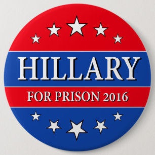 "HILLARY FOR PRISON 2016" 6-inch Pinback Button