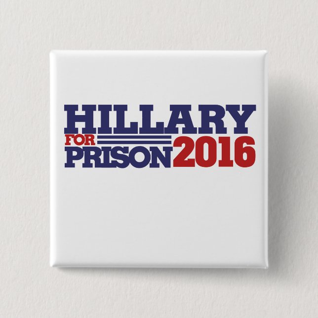 Hillary for Prison 2016 anti hillary Pinback Button (Front)