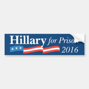 Hillary For Prison 2016 Campaign Bumper Sticker by funhistory at Zazzle