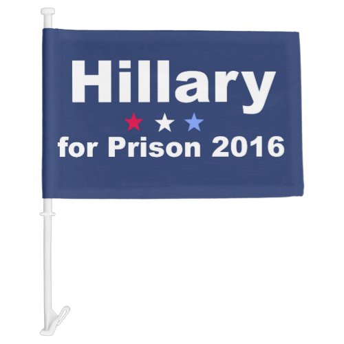 Hillary for Prison 2016 Car Flag