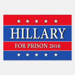 "HILLARY FOR PRISON 2016" (one-sided) Sign