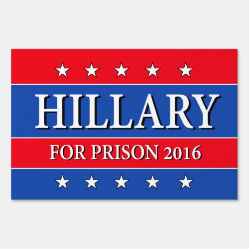 HILLARY FOR PRISON 2016 one_sided Sign