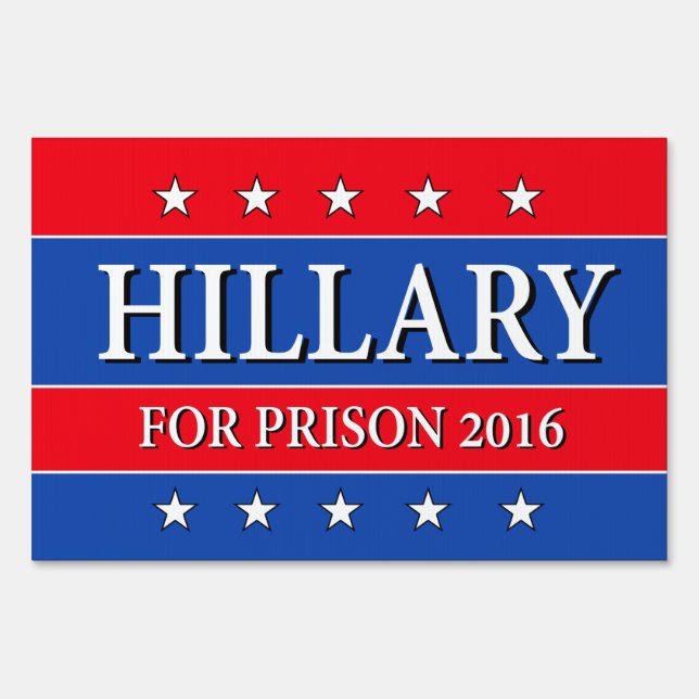 "HILLARY FOR PRISON 2016" (one-sided) Sign (Front)