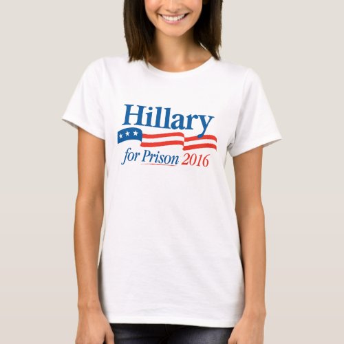 Hillary for Prison 2016 T_shirt