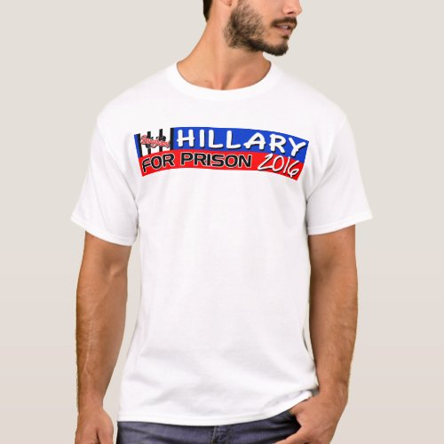 Hillary For Prison 2016 T_Shirt