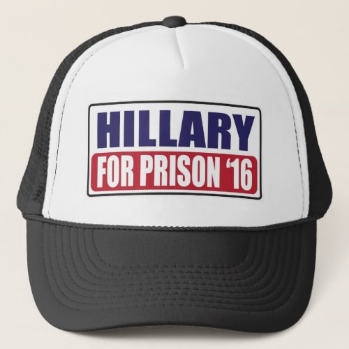 Hillary for Prison 2016 Trucker Hat