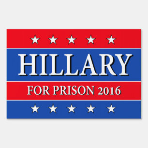 "HILLARY FOR PRISON 2016" (two-sided) Sign