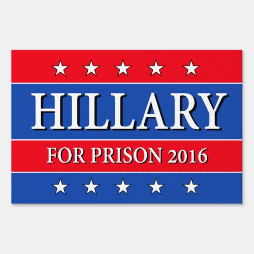 HILLARY FOR PRISON 2016 two_sided Sign