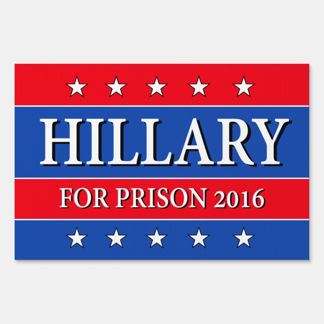 "HILLARY FOR PRISON 2016" (two-sided) Sign (Front)