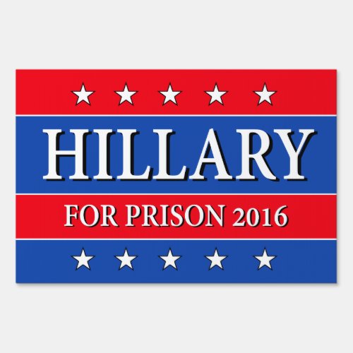 HILLARY FOR PRISON 2016 two_sided Sign