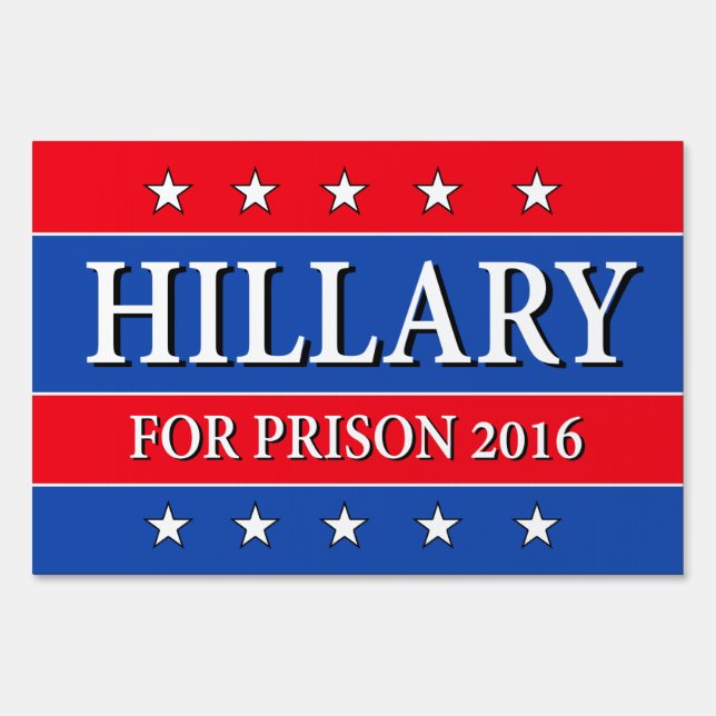 "HILLARY FOR PRISON 2016" (two-sided) Sign (Front)