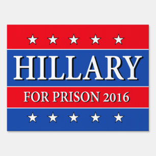"HILLARY FOR PRISON 2016" (two-sided) Sign