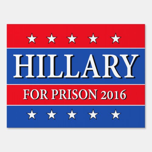 HILLARY FOR PRISON 2016 two_sided Sign