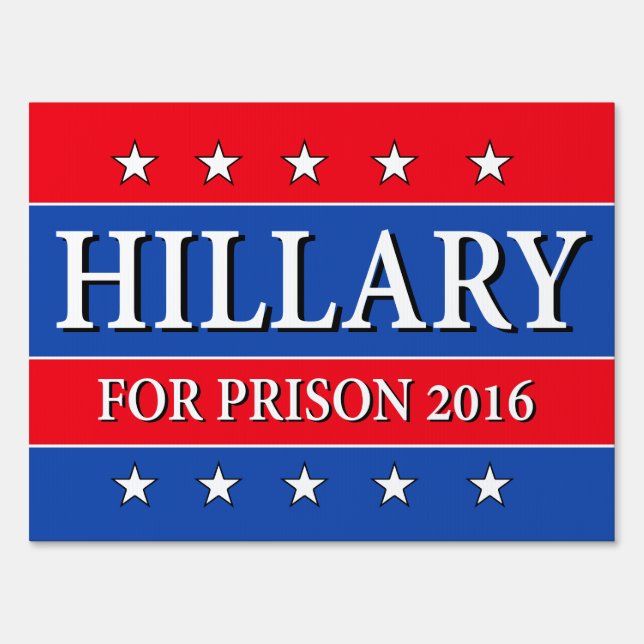 "HILLARY FOR PRISON 2016" (two-sided) Sign (Front)