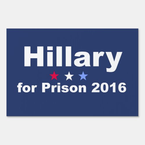 Hillary for Prison 2016 Yard Sign