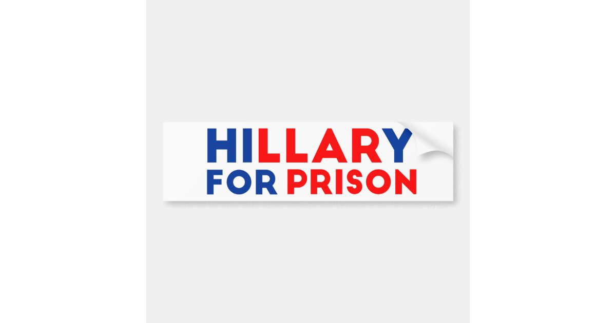 Hillary For Prison Bumper Sticker | Zazzle