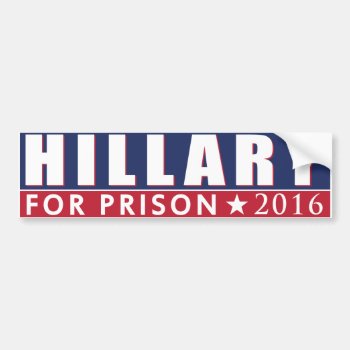 Hillary For Prison Clinton Jail Bumper Sticker by CustomizedCreationz at Zazzle