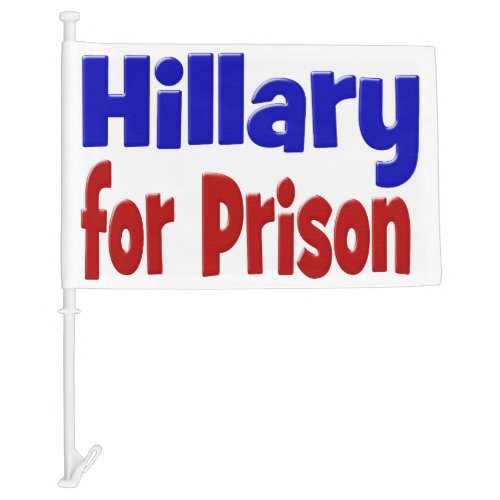 Hillary for Prison red blue Car Flag