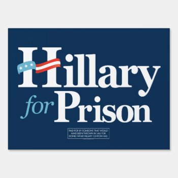 Hillary For Prison Yard Sign by Libertymaniacs at Zazzle