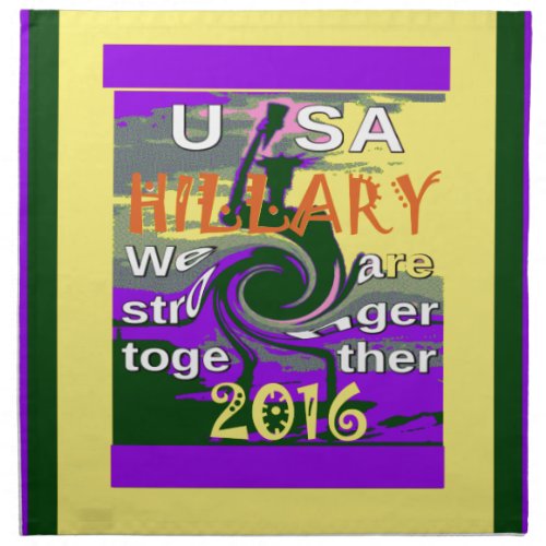 Hillary For USA President We are Stronger Together Cloth Napkin