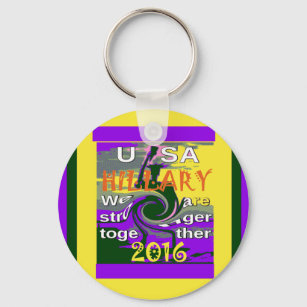 Hillary For USA President We are Stronger Together Keychain
